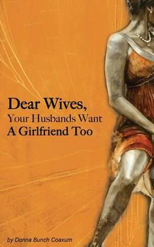 Cover image for Dear Wives, Your Husbands Want a Girlfriend Too