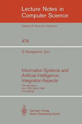 Cover image for Information Systems and Artificial Intelligence: Integration Aspects: First Workshop, Ulm, FRG, March 19-21, 1990. Proceedings