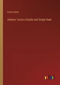 Cover image for Infantry Tactics Double and Single Rank