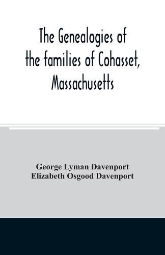 Cover image for The genealogies of the families of Cohasset, Massachusetts: Compiled under the direction of the committee on town history