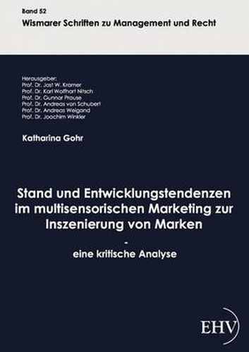 Cover image for Stand und Entwicklungstendenzen im multisensorischen Marketing zur Inszenierung von Marken - eine kritische Analyse