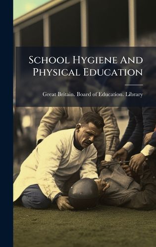 Cover image for School Hygiene And Physical Education