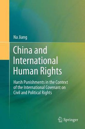 Cover image for China and International Human Rights: Harsh Punishments in the Context of the International Covenant on Civil and Political Rights