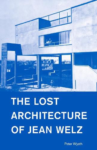 Cover image for The Lost Architecture of Jean Welz