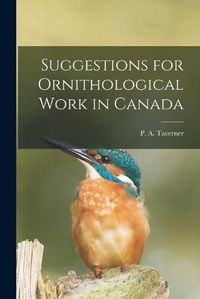 Cover image for Suggestions for Ornithological Work in Canada [microform]
