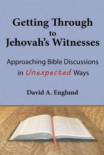 Cover image for Getting Through to Jehovah's Witnesses: Approaching Bible Discussions in Unexpected Ways