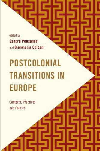 Cover image for Postcolonial Transitions in Europe: Contexts, Practices and Politics