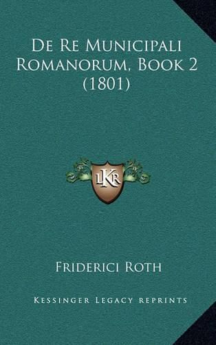 Cover image for de Re Municipali Romanorum, Book 2 (1801)