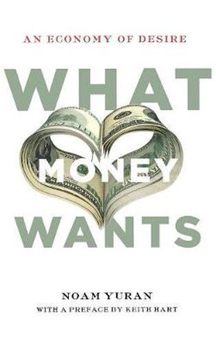 Cover image for What Money Wants: An Economy of Desire