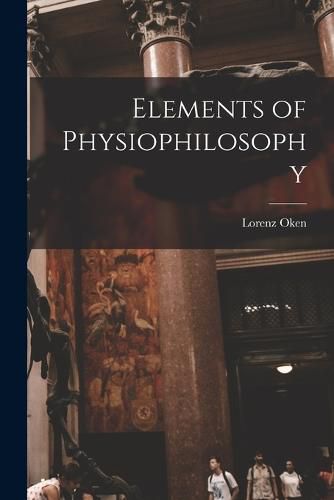 Cover image for Elements of Physiophilosophy