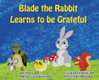 Cover image for Blade the Rabbit Learns to be Grateful