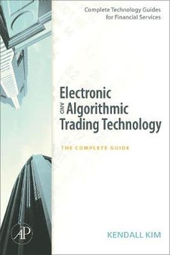 Cover image for Electronic and Algorithmic Trading Technology: The Complete Guide