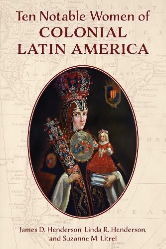 Cover image for Ten Notable Women of Colonial Latin America