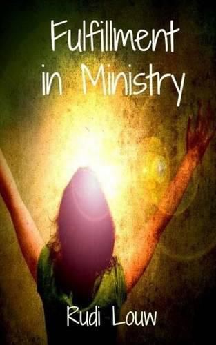 Cover image for Fulfillment in Ministry: Fulfillment Is Our Portion and Ministry Is the Fruit of It!