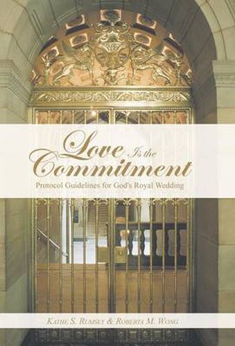 Cover image for Love Is the Commitment: Protocol Guidelines for God's Royal Wedding