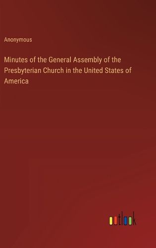 Minutes of the General Assembly of the Presbyterian Church in the United States of America