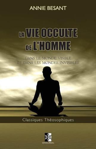 Cover image for La Vie Occulte de l'Homme: Dans le monde visible et dans les mondes invisibles