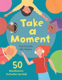 Cover image for Take a Moment: 50 Mindfulness Activities for Kids