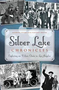 Cover image for Silver Lake Chronicles: Exploring an Urban Oasis in Los Angeles