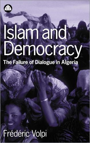 Cover image for Islam and Democracy: The Failure of Dialogue in Algeria