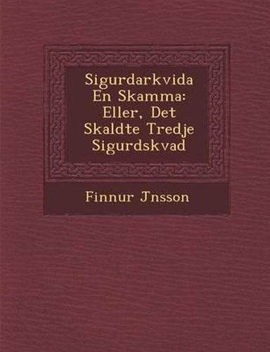 Sigurdarkvida En Skamma: Eller, Det S Kaldte Tredje Sigurdskvad