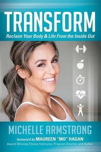 Cover image for Transform: Reclaim Your Body & Life From the Inside Out