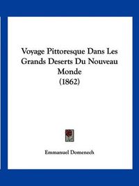 Cover image for Voyage Pittoresque Dans Les Grands Deserts Du Nouveau Monde (1862)