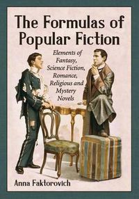 Cover image for The Formulas of Popular Fiction: Elements of Fantasy, Science Fiction, Romance, Religious and Mystery Novels