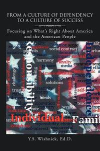 Cover image for From a Culture of Dependency to a Culture of Success: Focusing on What's Right about America and the American People