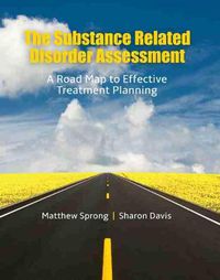 Cover image for The Substance Related Disorder Assessment: A Road Map to Effective Treatment Planning