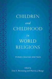 Cover image for Children and Childhood in World Religions: Primary Sources and Texts