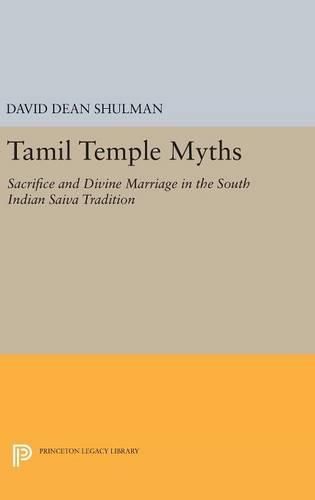 Tamil Temple Myths: Sacrifice and Divine Marriage in the South Indian Saiva Tradition