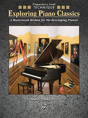 Cover image for Exploring Piano Classics Technique, Prep. Level: A Masterwork Method for the Developing Pianist