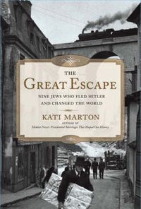 Cover image for The Great Escape: Nine Jews Who Fled Hitler and Changed the World
