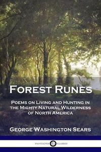 Cover image for Forest Runes: Poems on Living and Hunting in the Mighty Natural Wilderness of North America