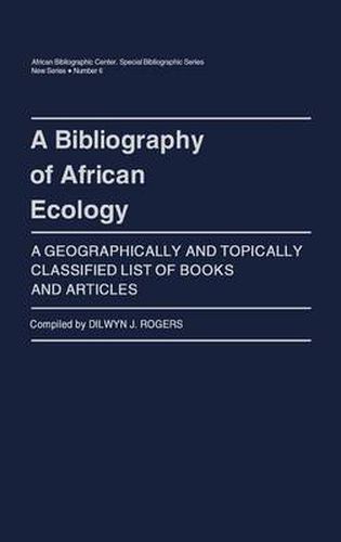 Cover image for A Bibliography of African Ecology: A Geographically and Topically Classified List of Books and Articles