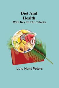 Cover image for Diet and Health; With Key to the Calories