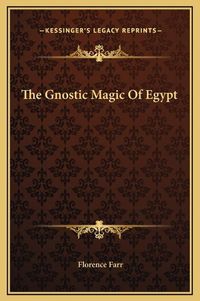 Cover image for The Gnostic Magic of Egypt