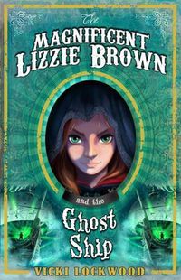 Cover image for The Magnificent Lizzie Brown and the Ghost Ship