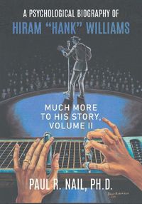 Cover image for A Psychological Biography of Hiram "Hank" Williams
