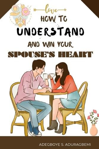 Cover image for How to understand and win Your Spouse's Heart