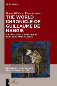 Cover image for The World Chronicle of Guillaume de Nangis: A Manuscript's Journey from Saint-Denis to St. Pancras