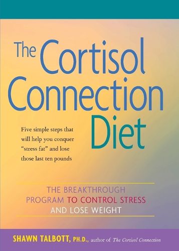 Cover image for The Cortisol Connection Diet: The Breakthrough Program to Control Stress and Lose Weight