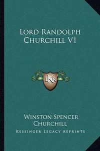 Cover image for Lord Randolph Churchill V1