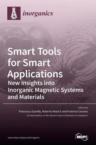 Cover image for Smart Tools for Smart Applications: New Insights into Inorganic Magnetic Systems and Materials