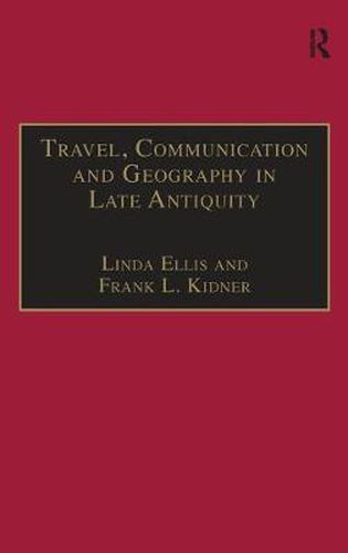 Cover image for Travel, Communication and Geography in Late Antiquity: Sacred and Profane