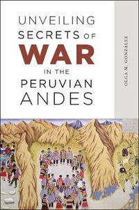 Cover image for Unveiling Secrets of War in the Peruvian Andes