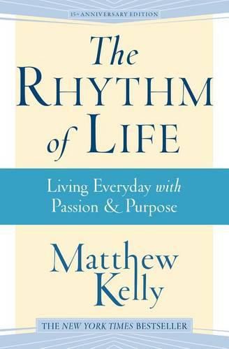 Cover image for The Rhythm of Life: Living Every Day with Passion and Purpose