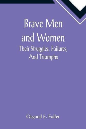 Cover image for Brave Men and Women: Their Struggles, Failures, And Triumphs