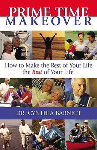 Cover image for Prime Time Makeover: How to Make the Rest of Your Life the Best of Your Life